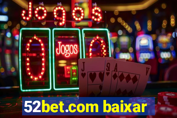 52bet.com baixar